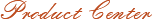 Product Center